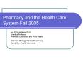Pharmacy and the Health Care SystemFall 2005 PowerPoint PPT Presentation