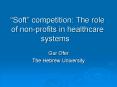 Soft competition: The role of nonprofits in healthcare systems PowerPoint PPT Presentation