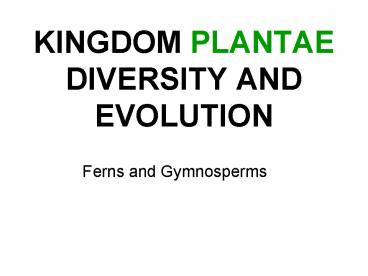 KINGDOM PLANTAE DIVERSITY AND EVOLUTION