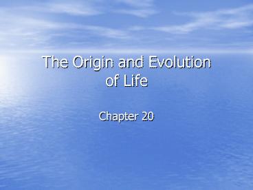 The Origin and Evolution of Life presentation | free to view