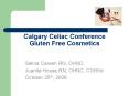 Calgary Celiac Conference Gluten Free Cosmetics PowerPoint PPT Presentation