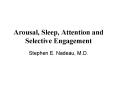 Arousal, Sleep, Attention and Selective Engagement PowerPoint PPT Presentation