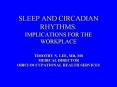 SLEEP AND CIRCADIAN RHYTHMS: IMPLICATIONS FOR THE WORKPLACE TIMOTHY N' LEE, MD, MS MEDICAL DIRECTOR PowerPoint PPT Presentation