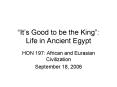 Its Good to be the King: Life in Ancient Egypt PowerPoint PPT Presentation