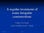 A regular treatment of some irregular constructions