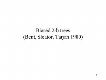Biased 2-b trees (Bent, Sleator, Tarjan 1980)