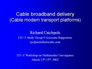 Cable broadband delivery (Cable modem transport platforms)