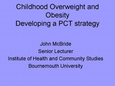 Childhood Overweight and Obesity Developing a PCT strategy
