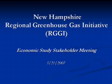 New Hampshire Regional Greenhouse Gas Initiative RGGI Economic Study Stakeholder Meeting
