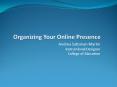 Organizing Your Online Presence PowerPoint PPT Presentation