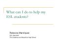 What can I do to help my ESL students? PowerPoint PPT Presentation