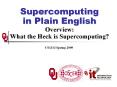 Supercomputing in Plain English Overview: What the Heck is Supercomputing PowerPoint PPT Presentation