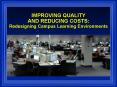 IMPROVING QUALITY AND REDUCING COSTS: Redesigning Campus Learning Environments PowerPoint PPT Presentation