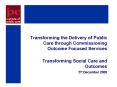 Transforming the Delivery of Public Care through Commissioning Outcome Focused Services Transforming PowerPoint PPT Presentation