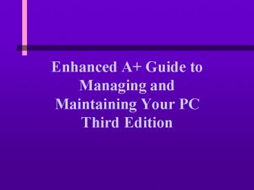 Enhanced A  Guide to Managing and Maintaining Your PC Third Edition