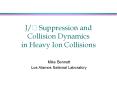 J/? Suppression and Collision Dynamics in Heavy Ion Collisions PowerPoint PPT Presentation