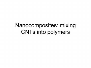 Nanocomposites: mixing CNTs into polymers