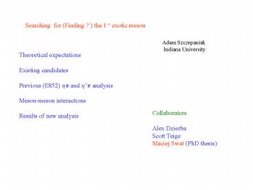 Searching for Finding the 1 exotic meson
