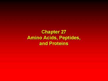 Chapter 27 Amino Acids, Peptides, and Proteins