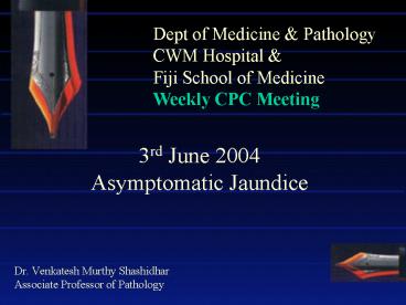3rd June 2004 Asymptomatic Jaundice