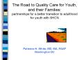 The Road to Quality Care for Youth, and their Families: partnerships for a better transition to adul PowerPoint PPT Presentation