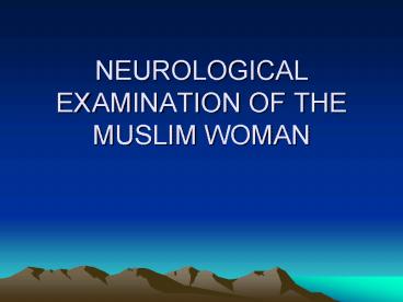 NEUROLOGICAL EXAMINATION OF THE MUSLIM WOMAN