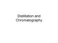 Distillation and Chromatography PowerPoint PPT Presentation