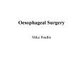 Oesophageal Surgery PowerPoint PPT Presentation