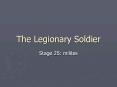 The Legionary Soldier PowerPoint PPT Presentation