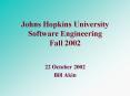 Johns Hopkins University Software Engineering Fall 2002 PowerPoint PPT Presentation