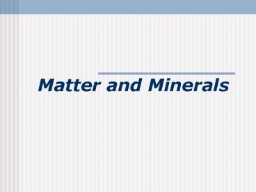 Matter and Minerals