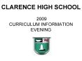 CLARENCE HIGH SCHOOL 2009 CURRICULUM INFORMATION EVENING PowerPoint PPT Presentation