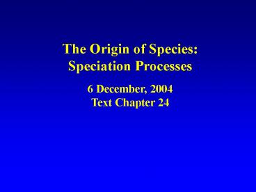 The Origin of Species: Speciation Processes