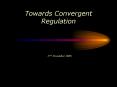 Towards Convergent Regulation PowerPoint PPT Presentation