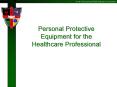 Personal Protective Equipment for the Healthcare Professional PowerPoint PPT Presentation