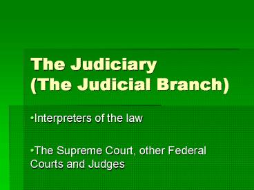 The Judiciary The Judicial Branch