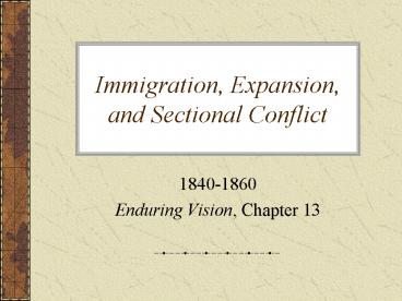 Immigration, Expansion, and Sectional Conflict