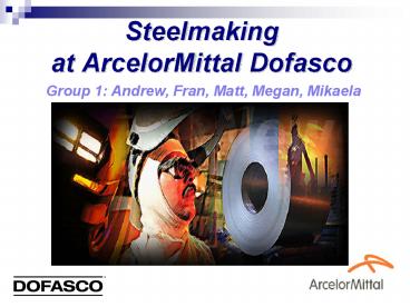 Steelmaking at ArcelorMittal Dofasco
