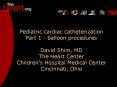 Pediatric cardiac catheterization Part 1 balloon procedures David Shim, MD The Heart Center Children PowerPoint PPT Presentation
