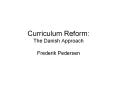Curriculum Reform: The Danish Approach PowerPoint PPT Presentation