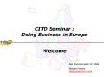 CITD Seminar : Doing Business in Europe  Welcome PowerPoint PPT Presentation