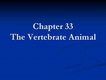 Chapter 33 The Vertebrate Animal