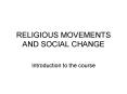RELIGIOUS MOVEMENTS AND SOCIAL CHANGE PowerPoint PPT Presentation