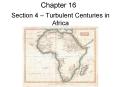 Section 4 Turbulent Centuries in Africa PowerPoint PPT Presentation