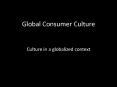 Global Consumer Culture PowerPoint PPT Presentation