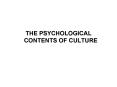 THE PSYCHOLOGICAL CONTENTS OF CULTURE PowerPoint PPT Presentation