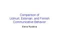 Comparison of Udmurt, Estonian, and Finnish Communicative Behavior PowerPoint PPT Presentation