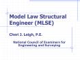 Model Law Structural Engineer MLSE Cheri J' Leigh, P'E' PowerPoint PPT Presentation
