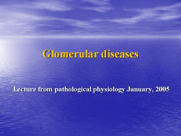 Glomerular diseases