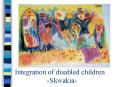 Integration of disabled children          -Slovakia- PowerPoint PPT Presentation